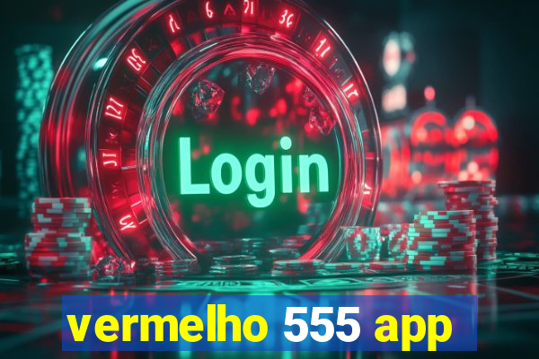 vermelho 555 app